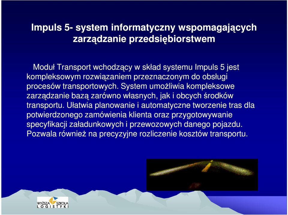 System umożliwia kompleksowe zarządzanie bazą zarówno własnych, jak i obcych środków transportu.