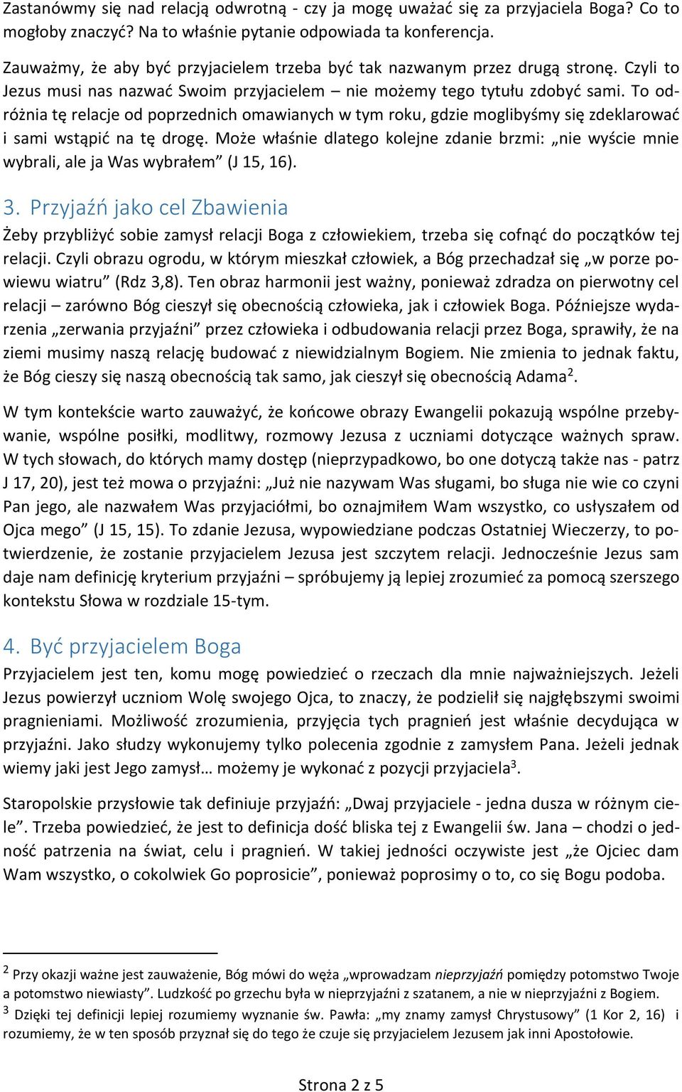 To odróżnia tę relacje od poprzednich omawianych w tym roku, gdzie moglibyśmy się zdeklarować i sami wstąpić na tę drogę.