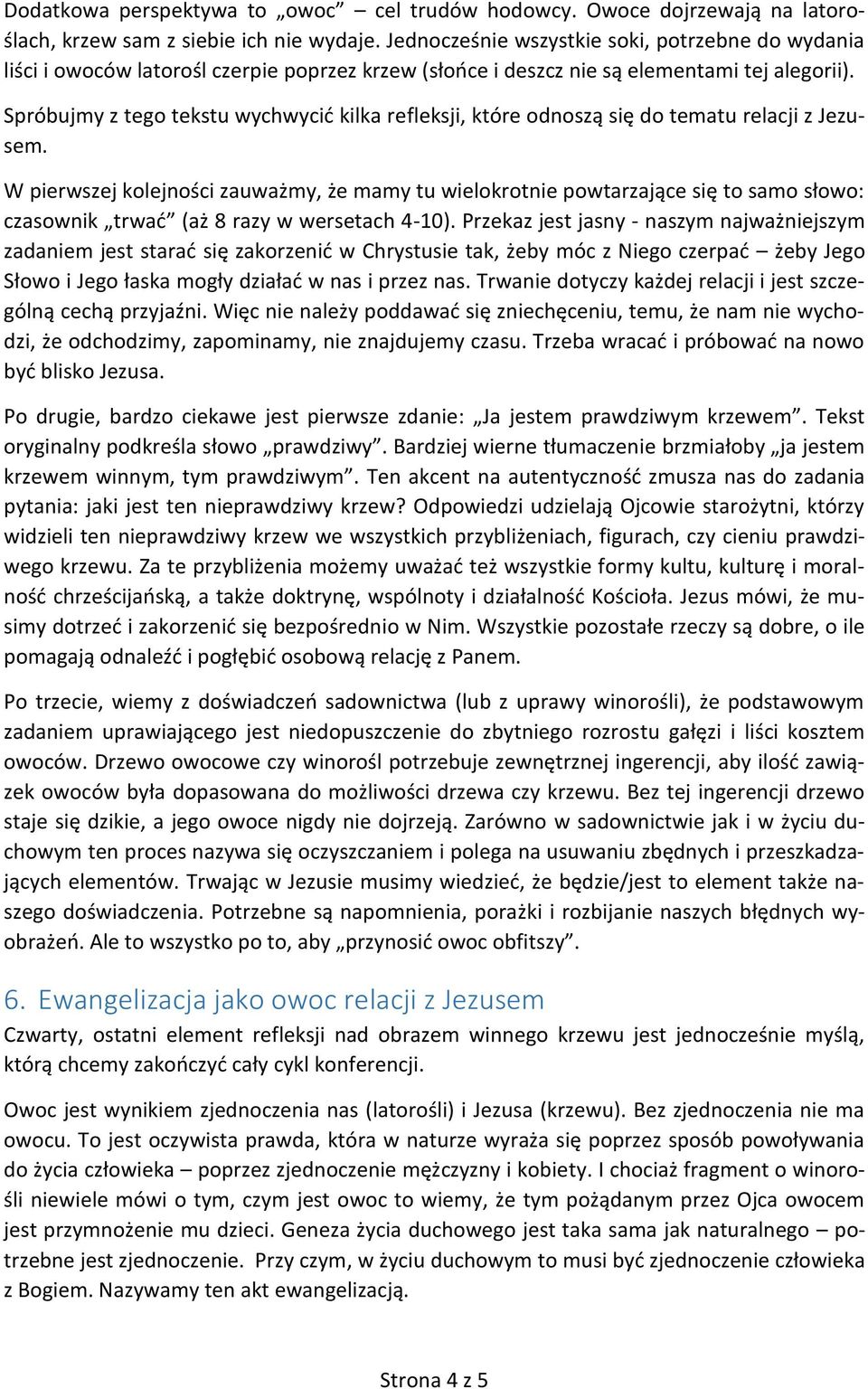 Spróbujmy z tego tekstu wychwycić kilka refleksji, które odnoszą się do tematu relacji z Jezusem.