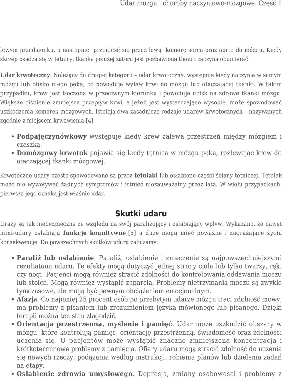 W takim przypadku, krew jest tłoczona w przeciwnym kierunku i powoduje ucisk na zdrowe tkanki mózgu.