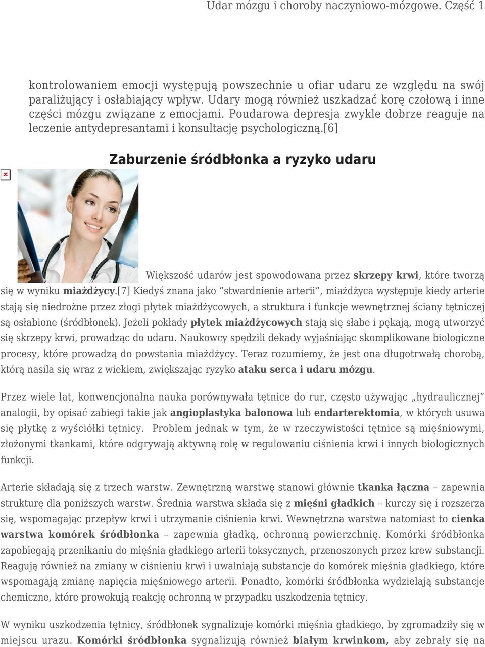 [6] Zaburzenie śródbłonka a ryzyko udaru Większość udarów jest spowodowana przez skrzepy krwi, które tworzą się w wyniku miażdżycy.