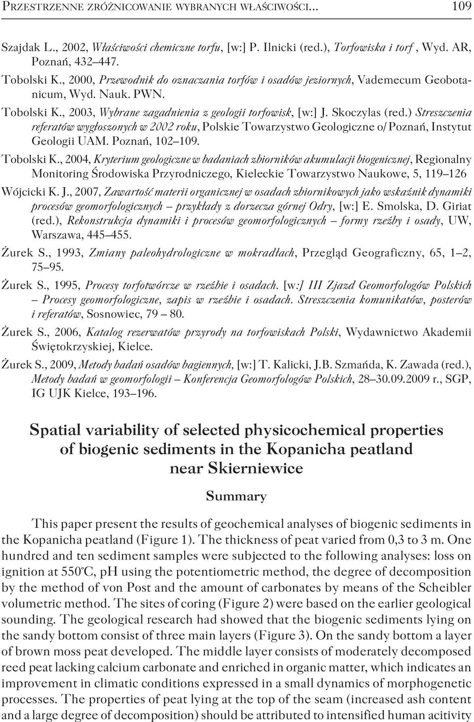 ) Streszczenia referatów wygłoszonych w 2002 roku, Polskie Towarzystwo Geologiczne o/ Poznań, Instytut Geologii UAM. Poznań, 102 109. Tobolski K.