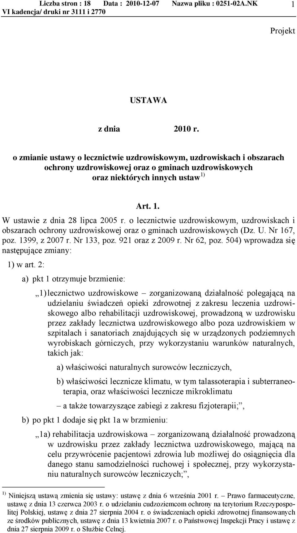 921 oraz z 2009 r. Nr 62, poz. 504) wprowadza się następujące zmiany: 1) w art.