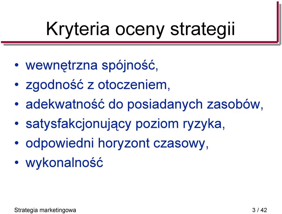 zasobów, satysfakcjonujący poziom ryzyka,