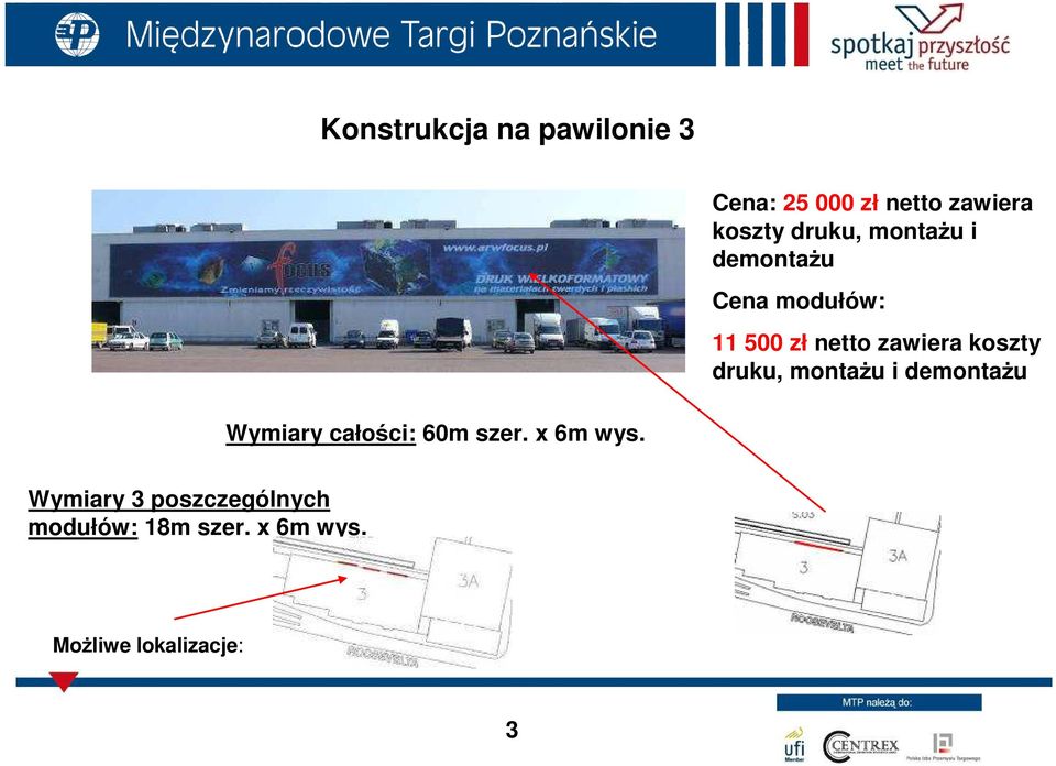 koszty druku, montażu i demontażu Wymiary całości: 60m szer. x 6m wys.