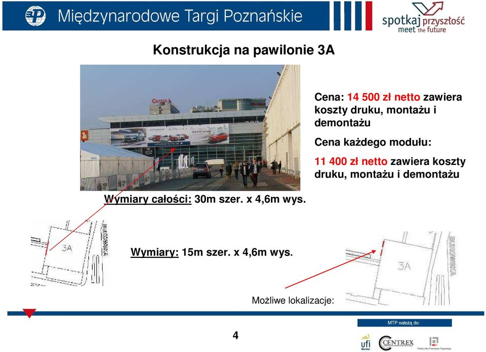 Cena każdego modułu: 11 400 zł netto zawiera koszty druku, montażu