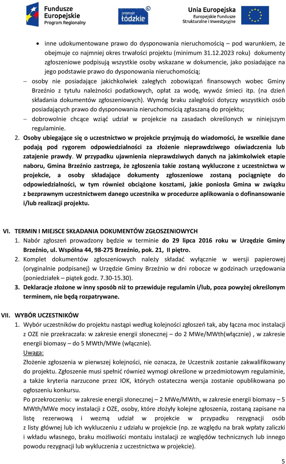 zaległych zobowiązań finansowych wobec Gminy Brzeźnio z tytułu należności podatkowych, opłat za wodę, wywóz śmieci itp. (na dzień składania dokumentów zgłoszeniowych).