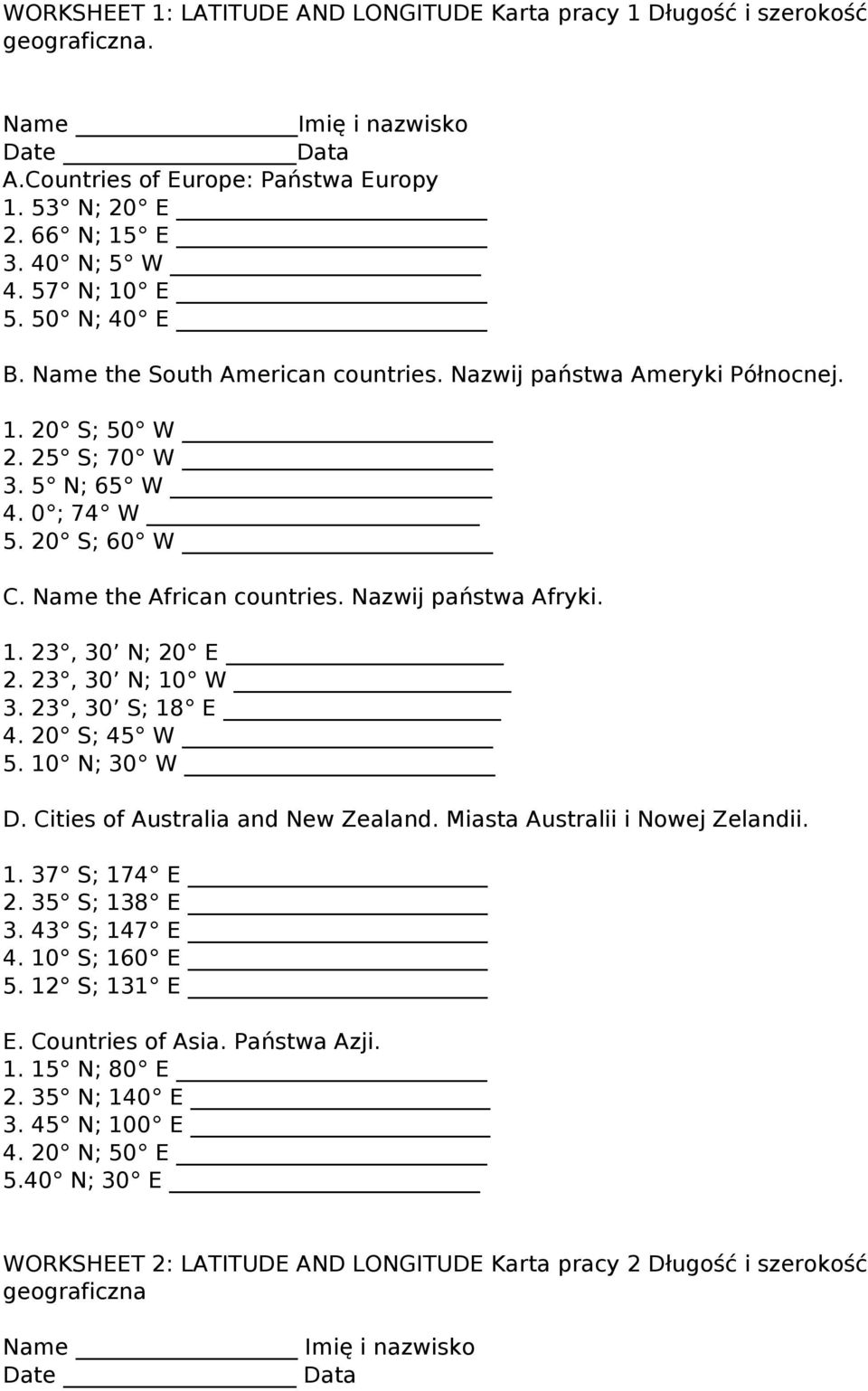Nazwij państwa Afryki. 1. 23, 30 N; 20 E 2. 23, 30 N; 10 W 3. 23, 30 S; 18 E 4. 20 S; 45 W 5. 10 N; 30 W D. Cities of Australia and New Zealand. Miasta Australii i Nowej Zelandii. 1. 37 S; 174 E 2.