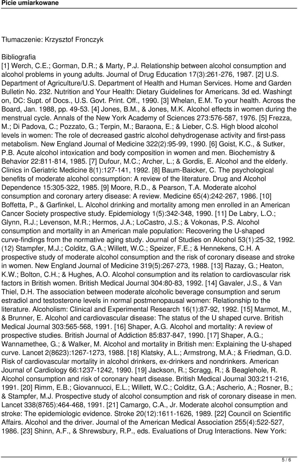 Nutrition and Your Health: Dietary Guidelines for Americans. 3d ed. Washingt on, DC: Supt. of Docs., U.S. Govt. Print. Off., 1990. [3] Whelan, E.M. To your health. Across the Board, Jan. 1988, pp.