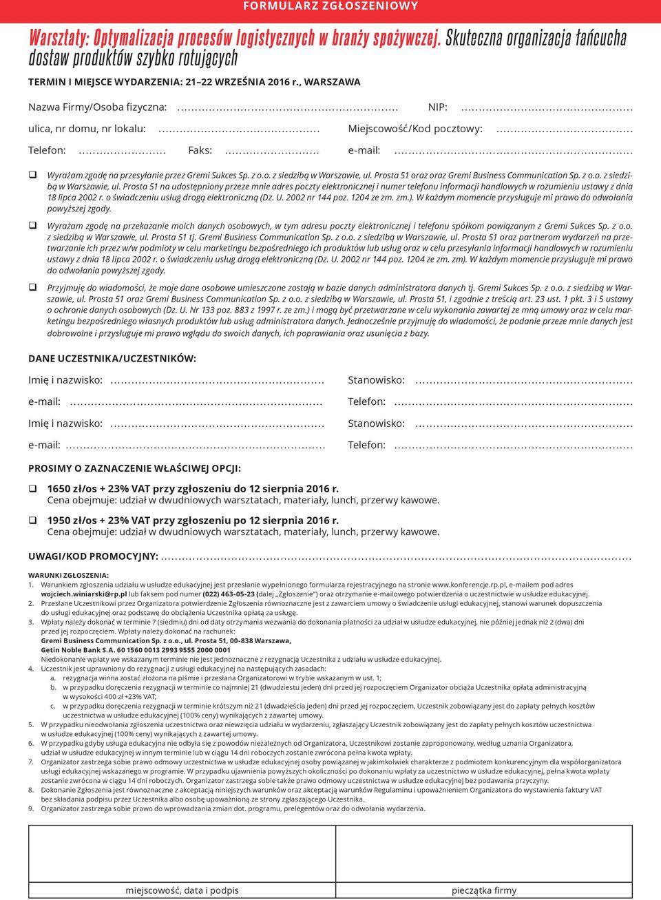 .. Miejscowość/Kod pocztowy:... Telefon:... Faks:... e-mail:... Wyrażam zgodę na przesyłanie przez Gremi Sukces Sp. z o.o. z siedzibą w Warszawie, ul.
