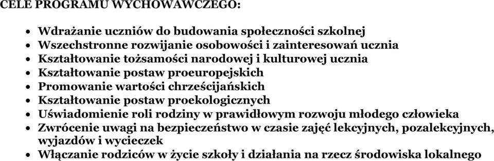 Kształtowanie postaw proekologicznych Uświadomienie roli rodziny w prawidłowym rozwoju młodego człowieka Zwrócenie uwagi na