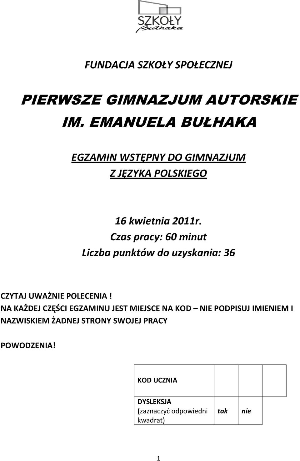 Czas pracy: 60 minut Liczba punktów do uzyskania: 36 CZYTAJ UWAŻNIE POLECENIA!