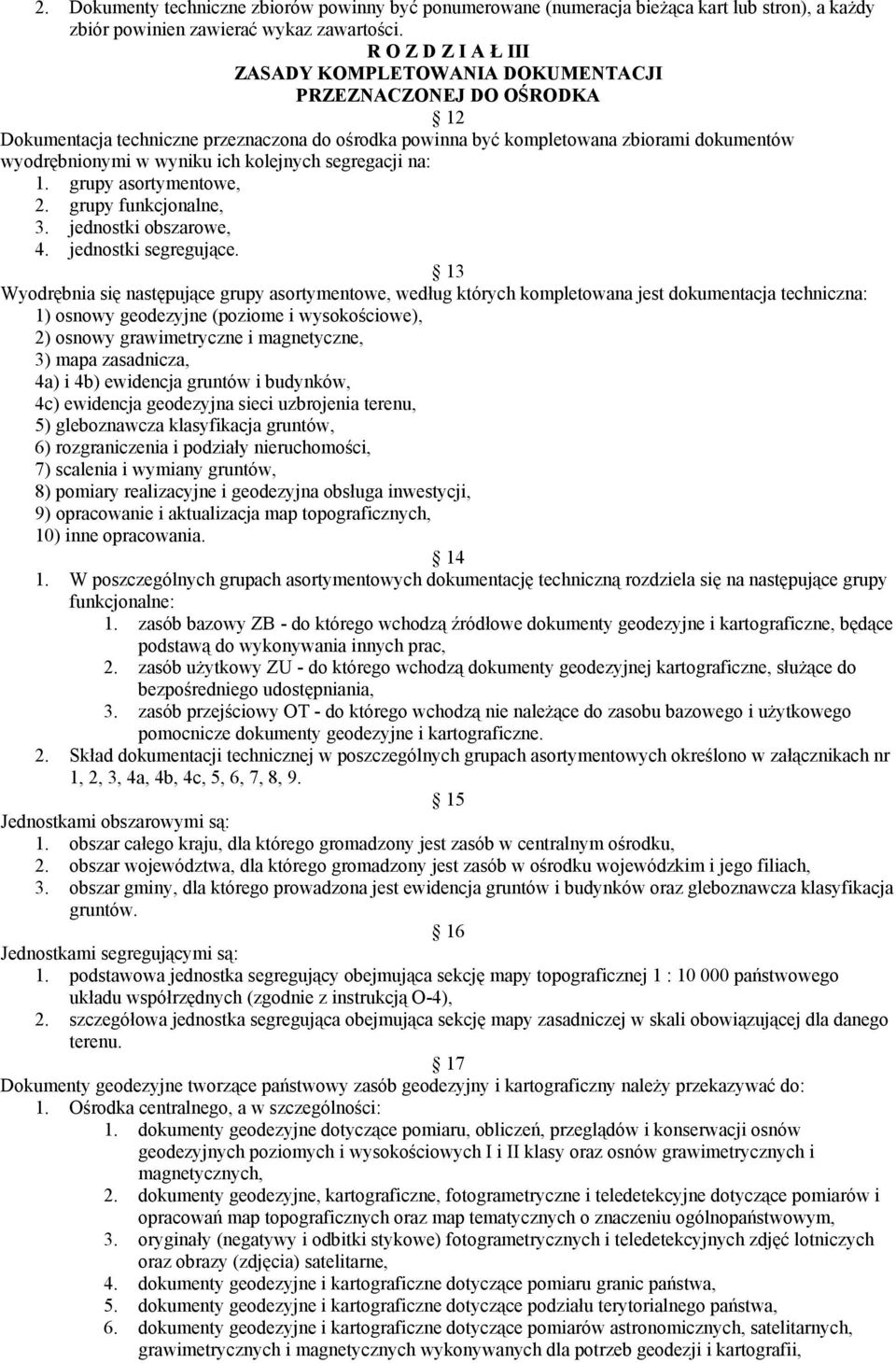 ich kolejnych segregacji na: 1. grupy asortymentowe, 2. grupy funkcjonalne, 3. jednostki obszarowe, 4. jednostki segregujące.