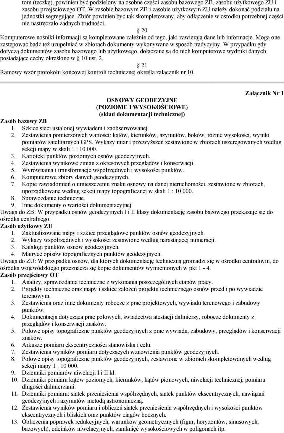Zbiór powinien być tak skompletowany, aby odłączenie w ośrodku potrzebnej części nie nastręczało żadnych trudności.