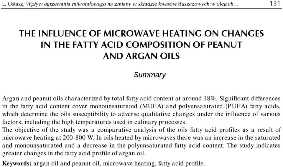 Significant differences in the fatty acid content cover monounsaturated (MUFA) and polyunsaturated (PUFA) fatty acids, which determine the oils susceptibility to adverse qualitative changes under the