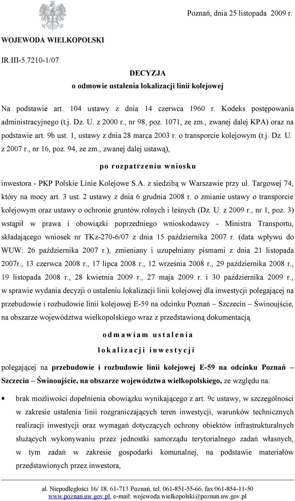 , nr 16, poz. 94, ze zm., zwanej dalej ustawą), po rozpatrzeniu wniosku inwestora - PKP Polskie Linie Kolejowe S.A. z siedzibą w Warszawie przy ul. Targowej 74, który na mocy art. 3 ust.