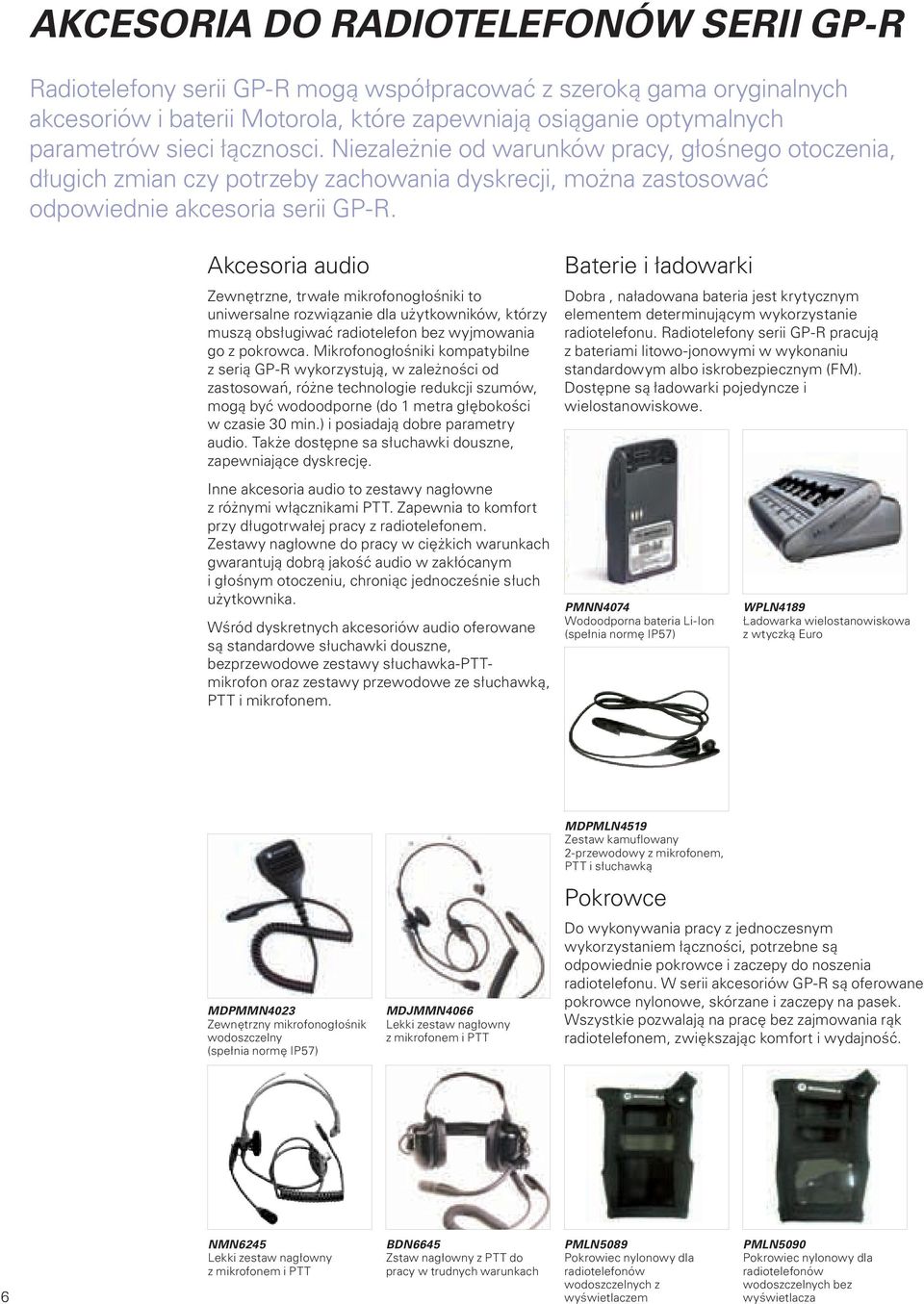 Akcesoria audio Zewnętrzne, trwałe mikrofonogłośniki to uniwersalne rozwiązanie dla użytkowników, którzy muszą obsługiwać radiotelefon bez wyjmowania go z pokrowca.