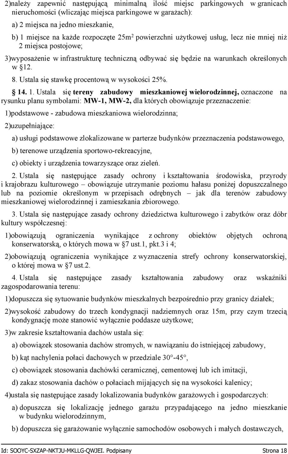 Ustala się stawkę procentową w wysokości 25%. 14