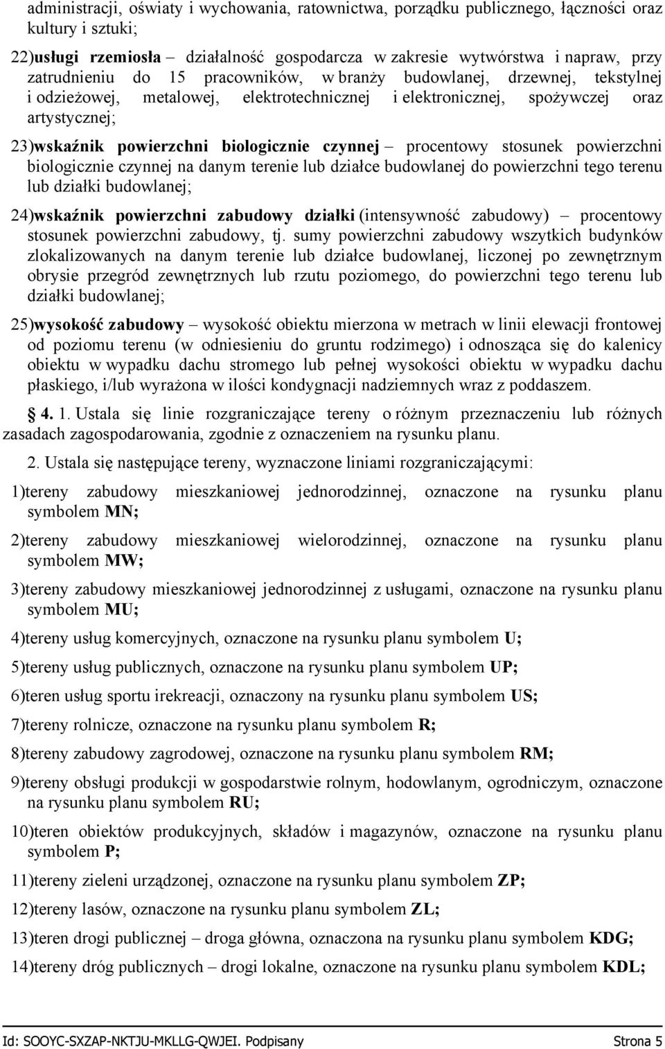 procentowy stosunek powierzchni biologicznie czynnej na danym terenie lub działce budowlanej do powierzchni tego terenu lub działki budowlanej; 24)wskaźnik powierzchni zabudowy działki (intensywność