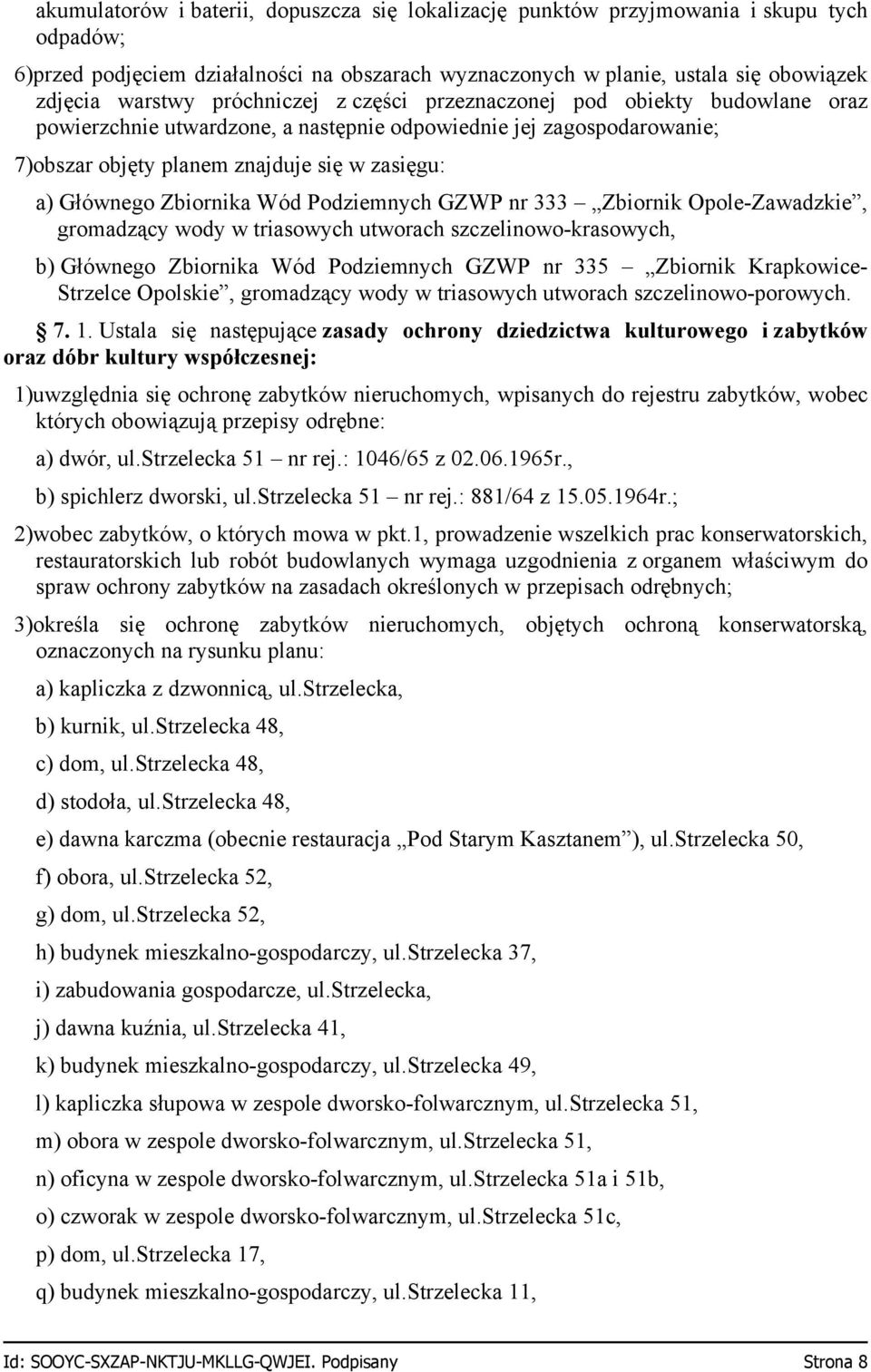 Zbiornika Wód Podziemnych GZWP nr 333 Zbiornik Opole-Zawadzkie, gromadzący wody w triasowych utworach szczelinowo-krasowych, b) Głównego Zbiornika Wód Podziemnych GZWP nr 335 Zbiornik Krapkowice-