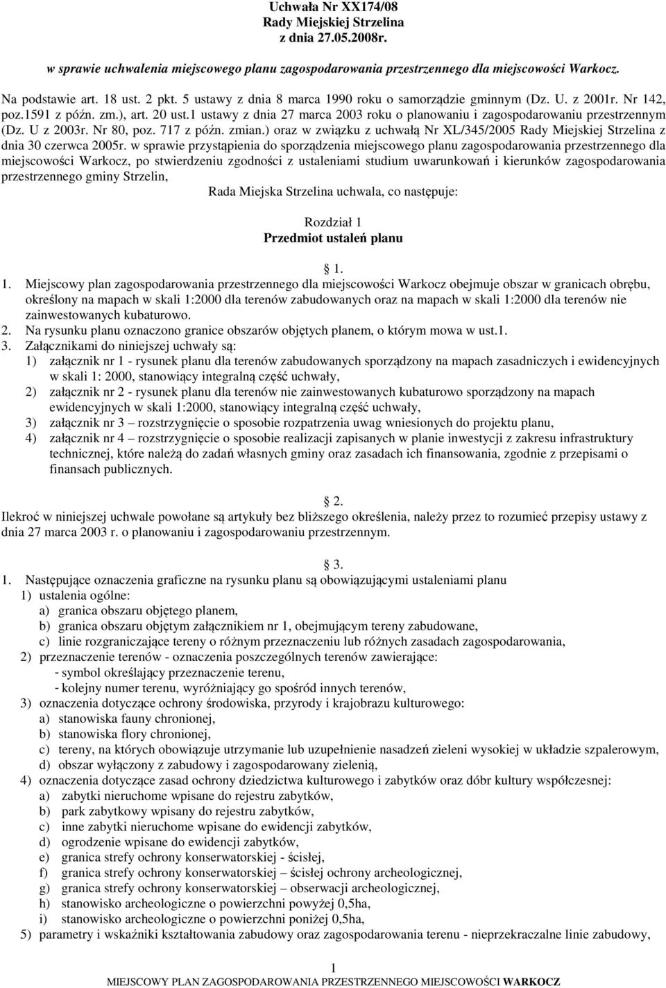 1 ustawy z dnia 27 marca 2003 roku o planowaniu i zagospodarowaniu przestrzennym (Dz. U z 2003r. Nr 80, poz. 717 z późn. zmian.