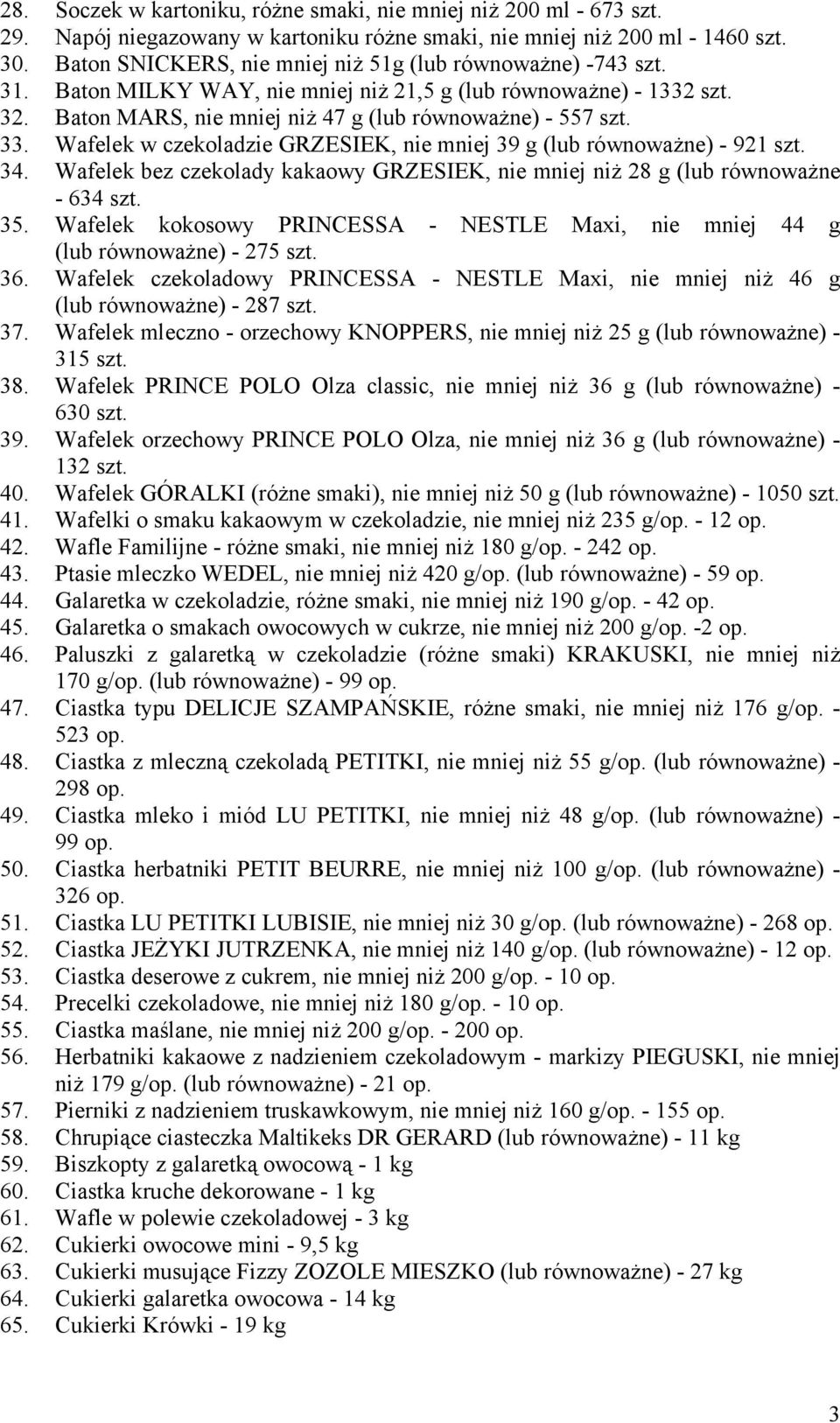 Wafelek w czekoladzie GRZESIEK, nie mniej 39 g (lub równoważne) - 921 szt. 34. Wafelek bez czekolady kakaowy GRZESIEK, nie mniej niż 28 g (lub równoważne - 634 szt. 35.