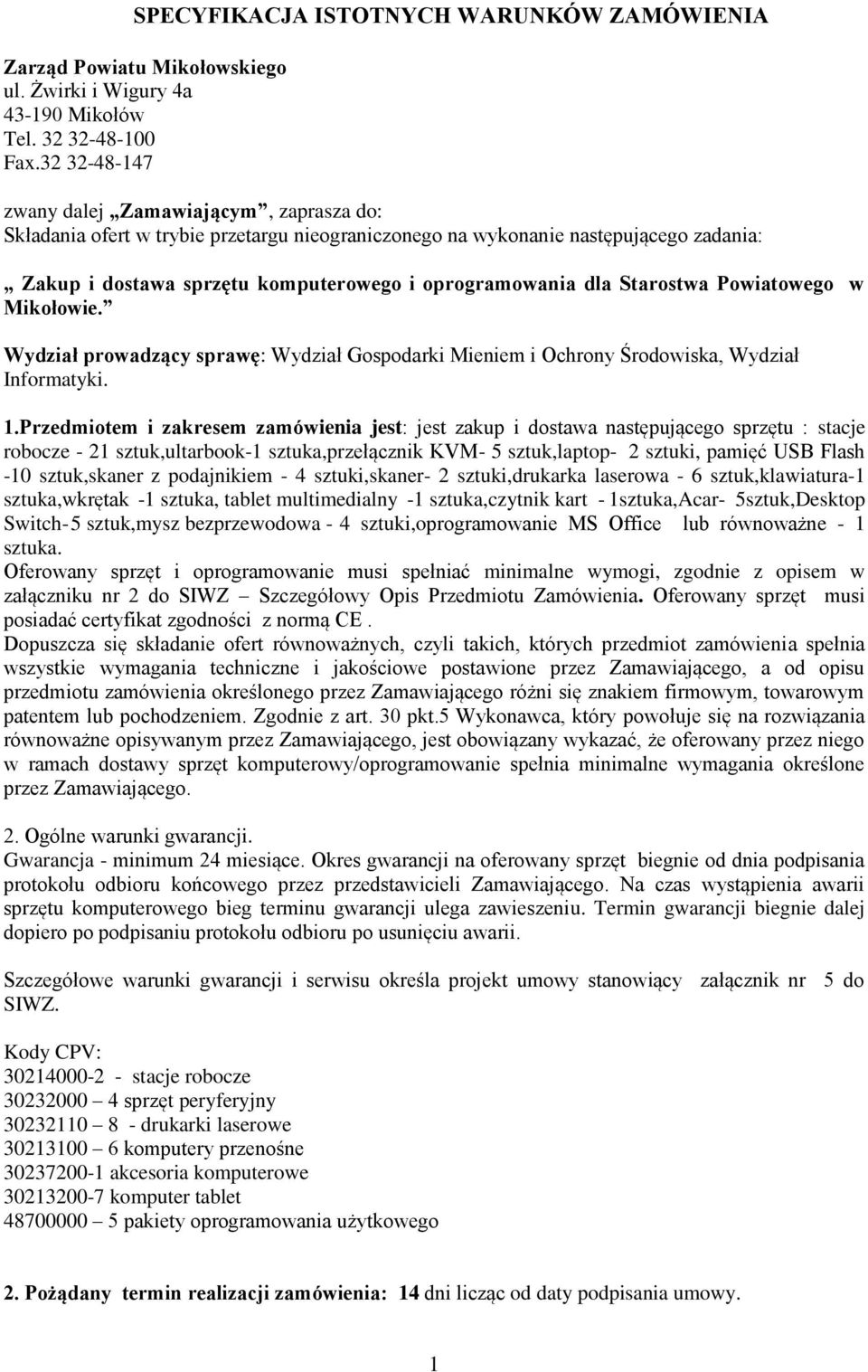 Starostwa Powiatowego w Mikołowie. Wydział prowadzący sprawę: Wydział Gospodarki Mieniem i Ochrony Środowiska, Wydział Informatyki. 1.