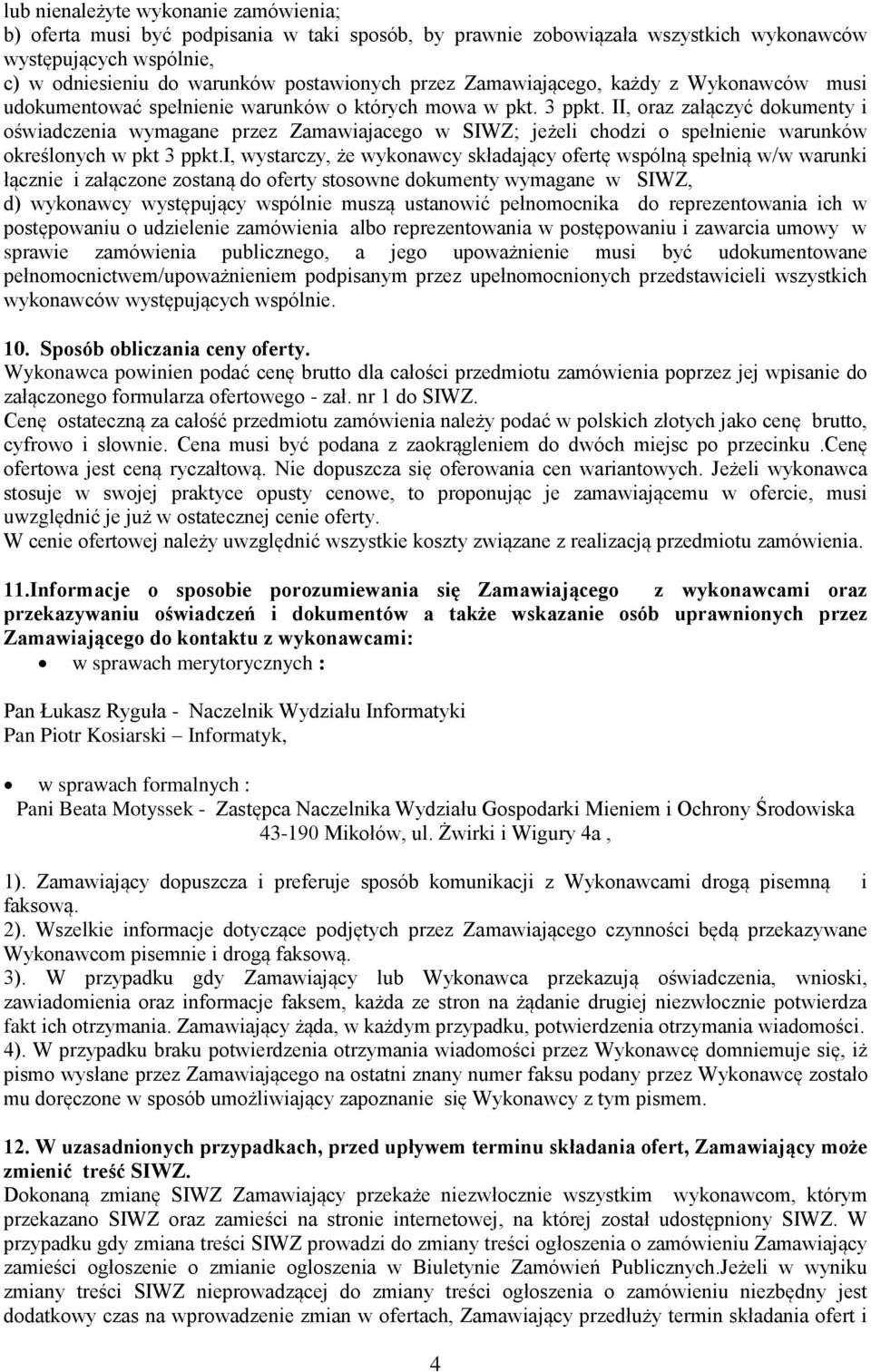 II, oraz załączyć dokumenty i oświadczenia wymagane przez Zamawiajacego w SIWZ; jeżeli chodzi o spełnienie warunków określonych w pkt 3 ppkt.