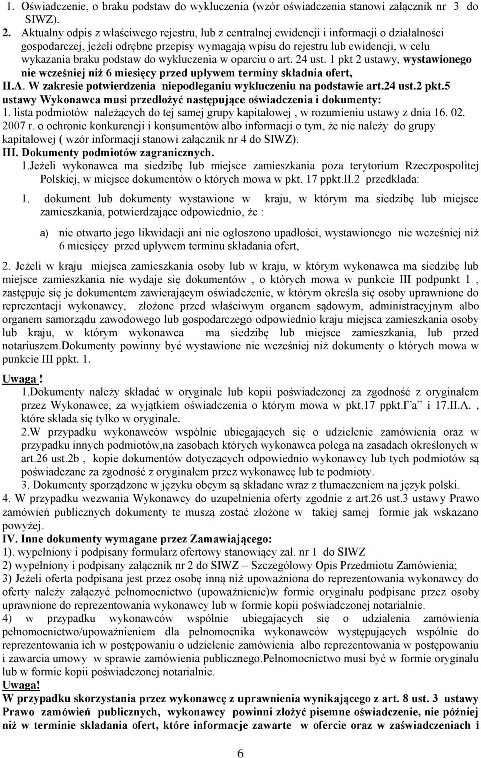 podstaw do wykluczenia w oparciu o art. 24 ust. 1 pkt 2 ustawy, wystawionego nie wcześniej niż 6 miesięcy przed upływem terminy składnia ofert, II.A.