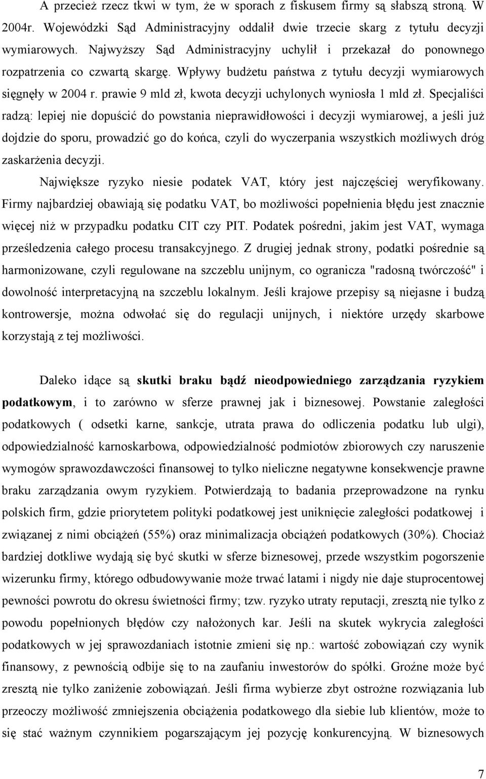 prawie 9 mld zł, kwota decyzji uchylonych wyniosła 1 mld zł.