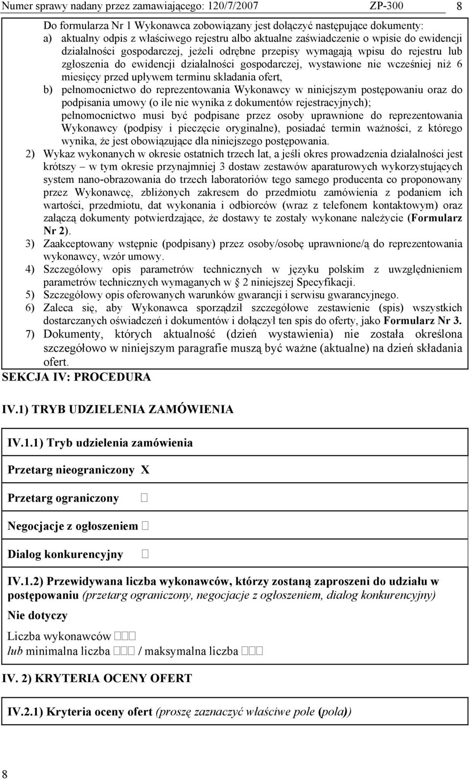 miesięcy przed upływem terminu składania ofert, b) pełnomocnictwo do reprezentowania Wykonawcy w niniejszym postępowaniu oraz do podpisania umowy (o ile nie wynika z dokumentów rejestracyjnych);