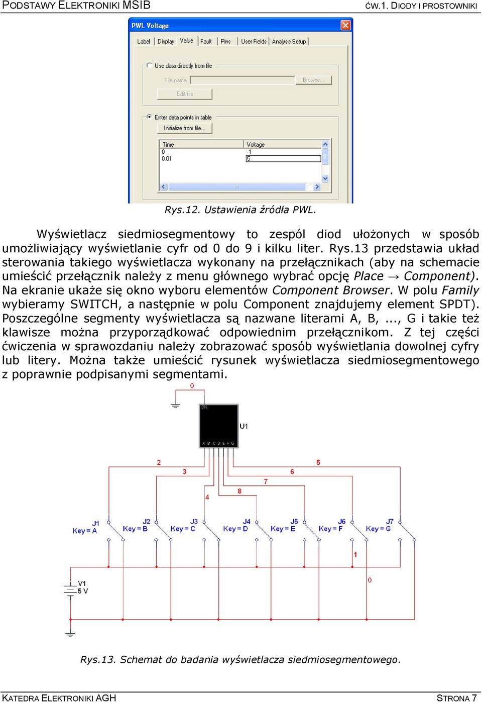 Na ekranie ukaŝe się okno wyboru elementów Component Browser. W polu Family wybieramy SWITCH, a następnie w polu Component znajdujemy element SPDT).