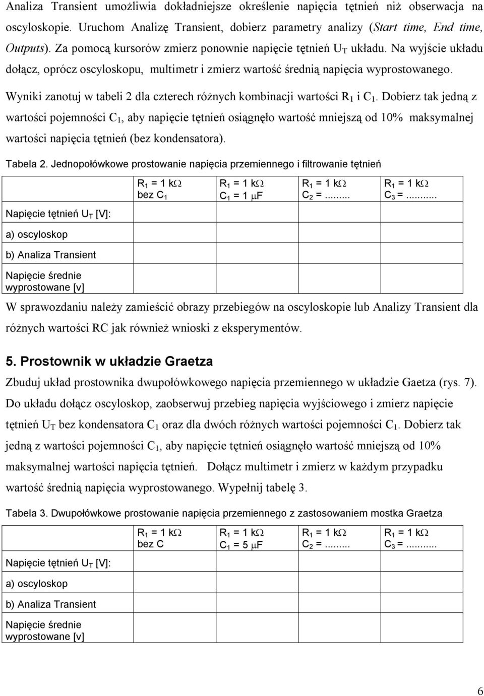 Wyniki zanotuj w tabeli 2 dla czterech różnych kombinacji wartości R 1 i C 1.