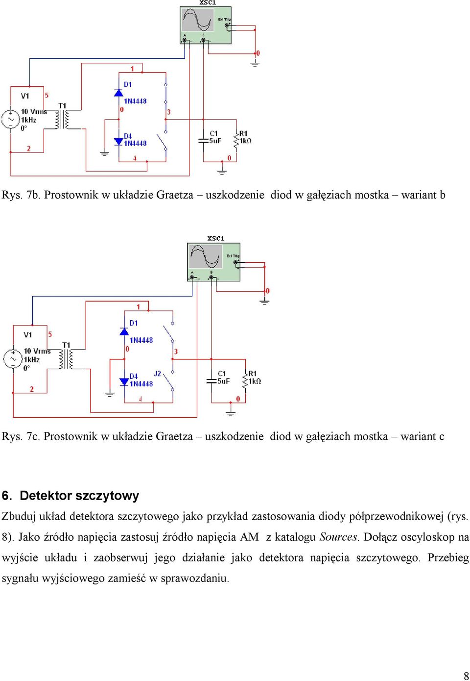 Detektor szczytowy Zbuduj układ detektora szczytowego jako przykład zastosowania diody półprzewodnikowej (rys. 8).