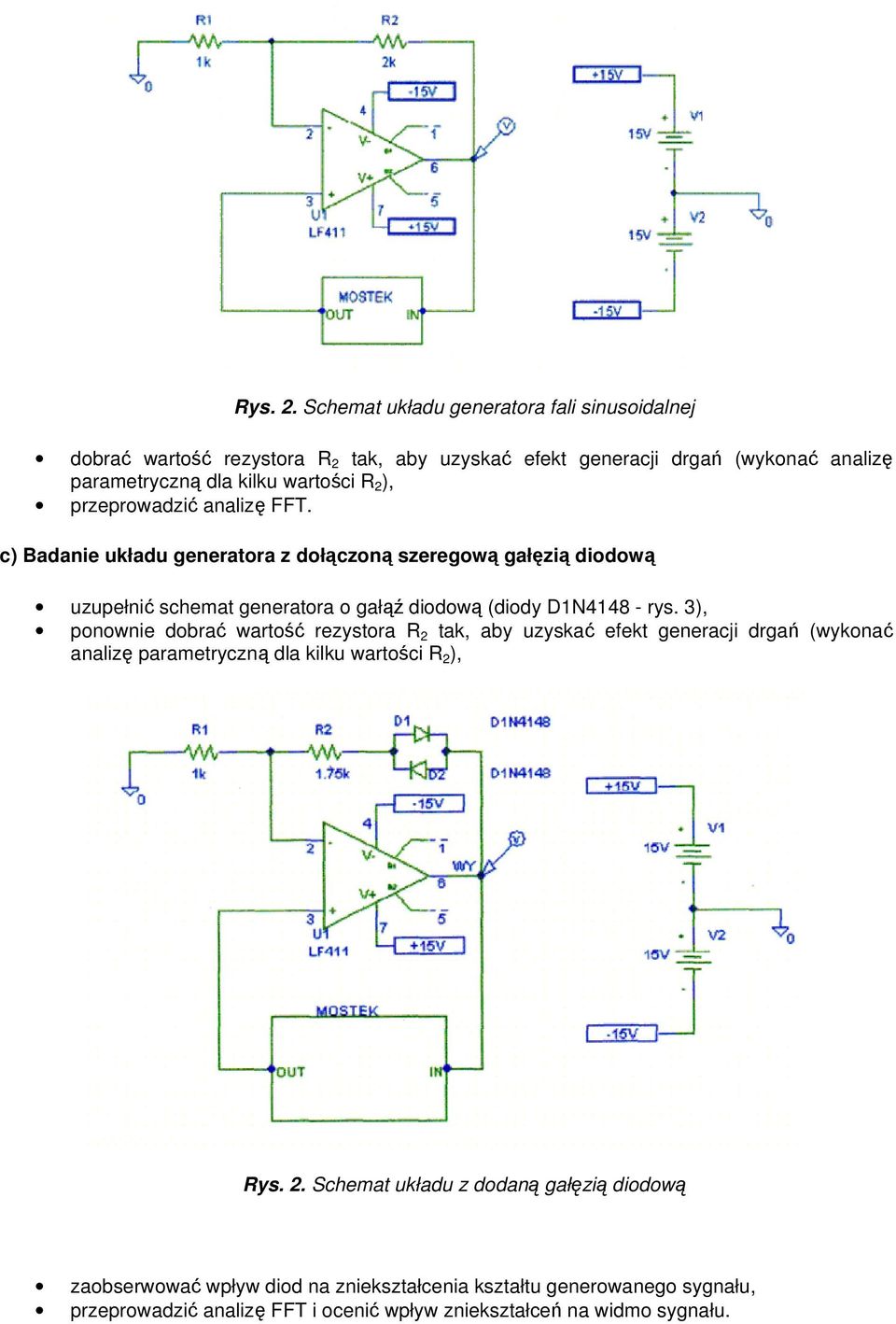 ), przeprowadzić analizę FFT. c) Badanie układu generatora z dołączoną szeregową gałęzią diodową uzupełnić schemat generatora o gałąź diodową (diody D1N4148 - rys.