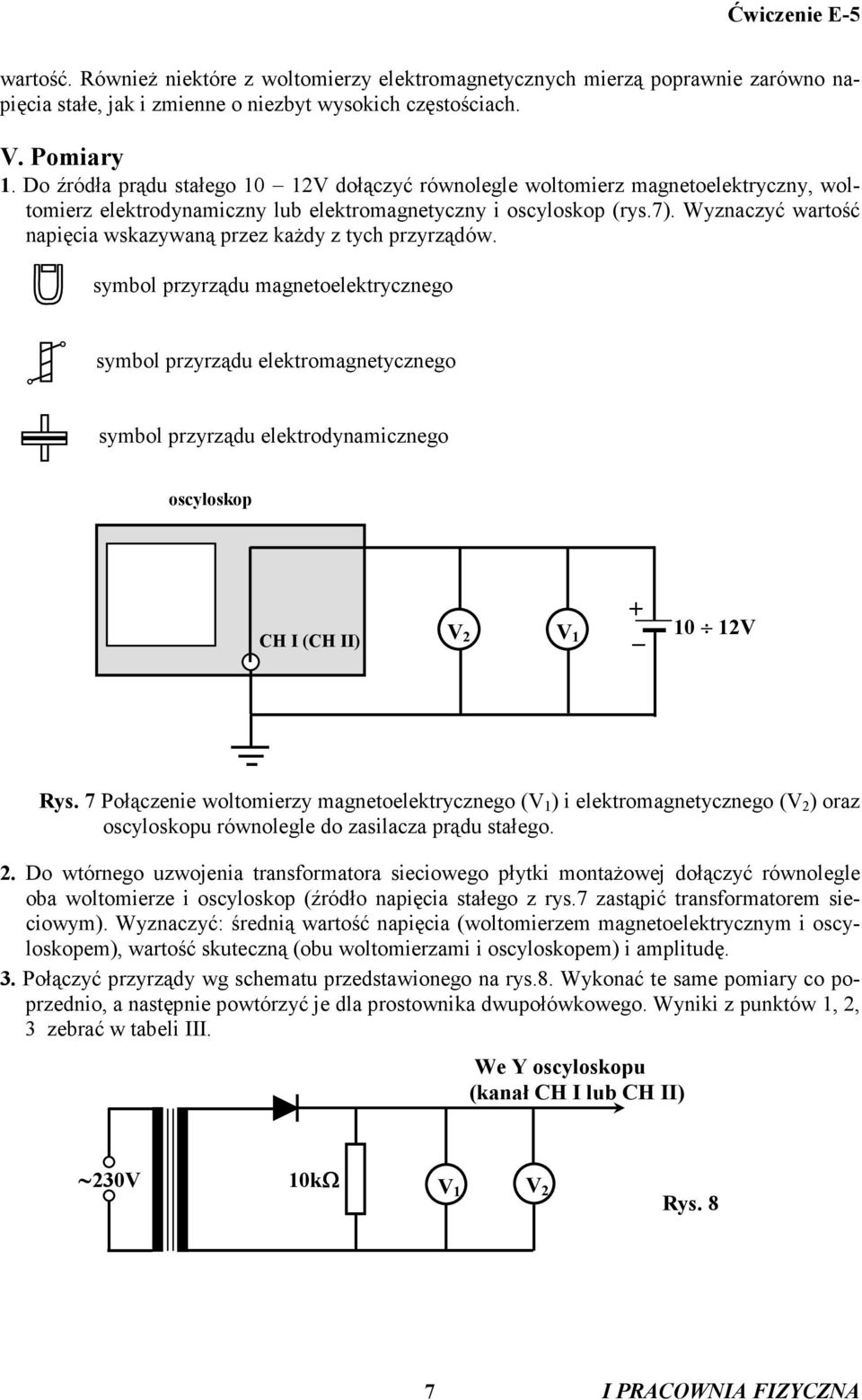 symbl przyrządu magneelekryczneg symbl przyrządu elekrmagneyczneg symbl przyrządu elekrdynamiczneg scylp CH I (CH II) V V + _ V Rys.