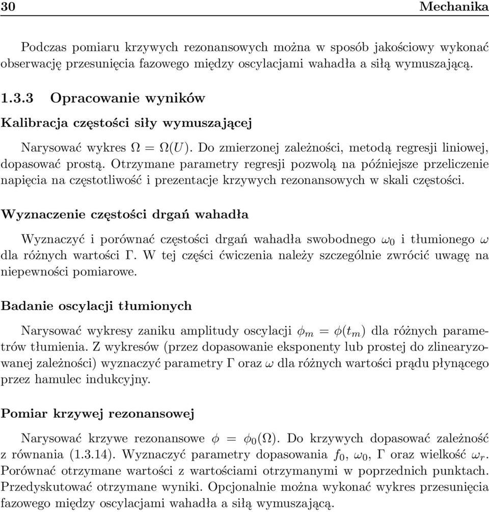 Otrzymane parametry regresji pozwolą na późniejsze przeliczenie napięcia na częstotliwość i prezentacje krzywych rezonansowych w skali częstości.