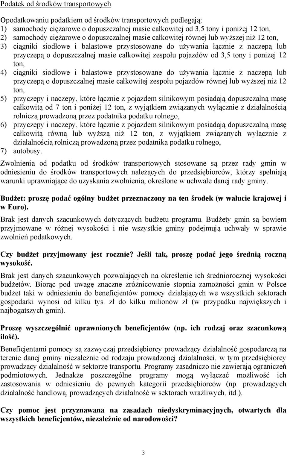 zespołu pojazdów od 3,5 tony i poniżej 12 ton, 4) ciągniki siodłowe i balastowe przystosowane do używania łącznie z naczepą lub przyczepą o dopuszczalnej masie całkowitej zespołu pojazdów równej lub