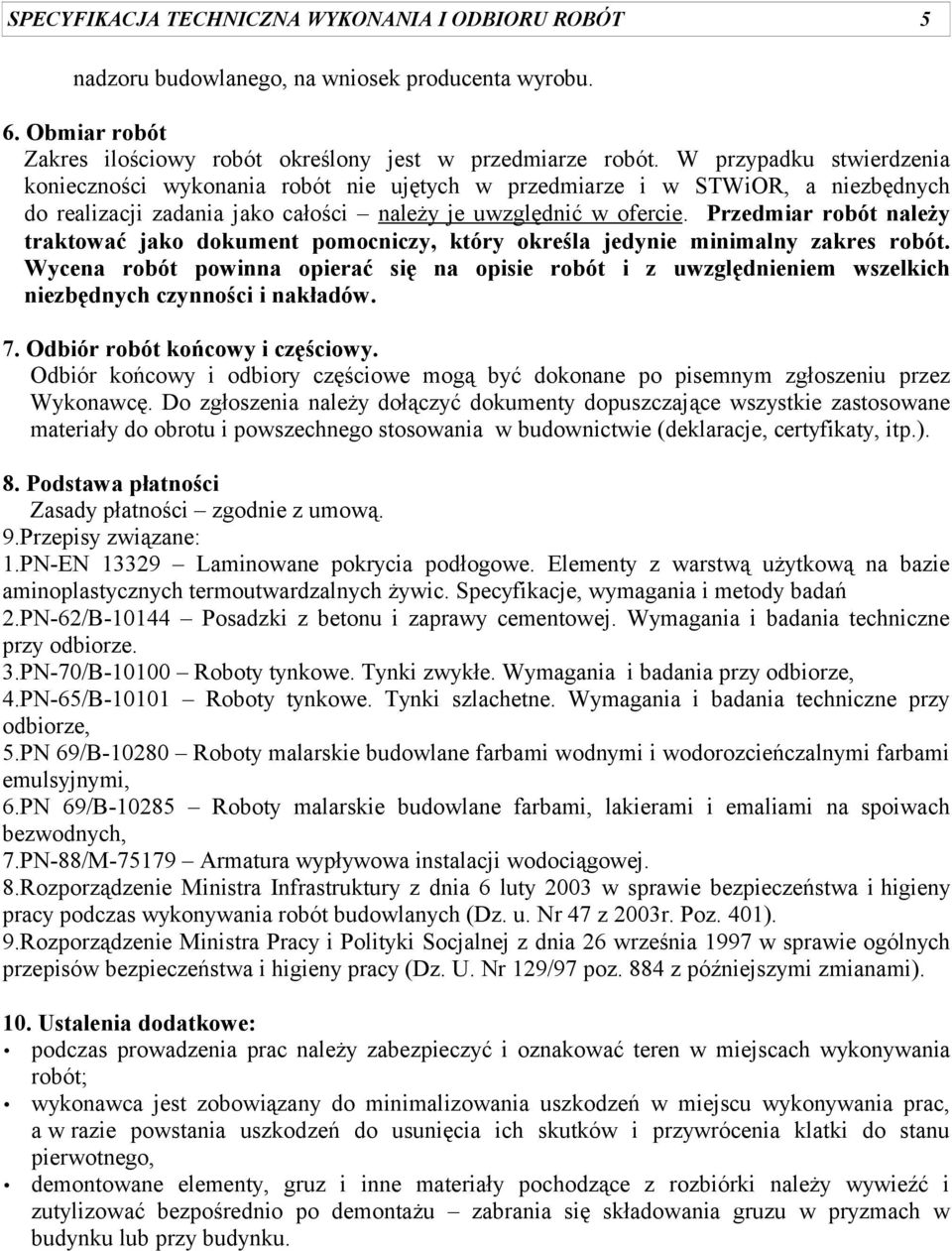 Przedmiar robót należy traktować jako dokument pomocniczy, który określa jedynie minimalny zakres robót.