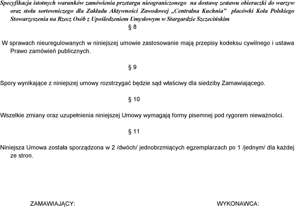 9 Spory wynikające z niniejszej umowy rozstrzygać będzie sąd właściwy dla siedziby Zamawiającego.