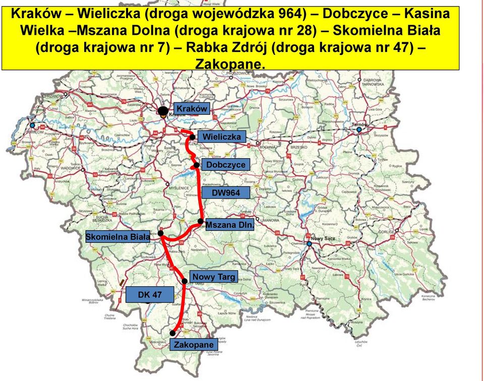 nr 7) Rabka Zdrój (droga krajowa nr 47) Zakopane.