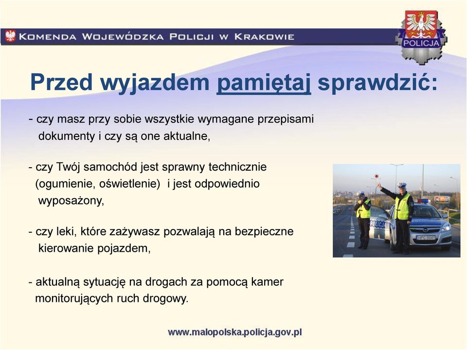 oświetlenie) i jest odpowiednio wyposażony, - czy leki, które zażywasz pozwalają na