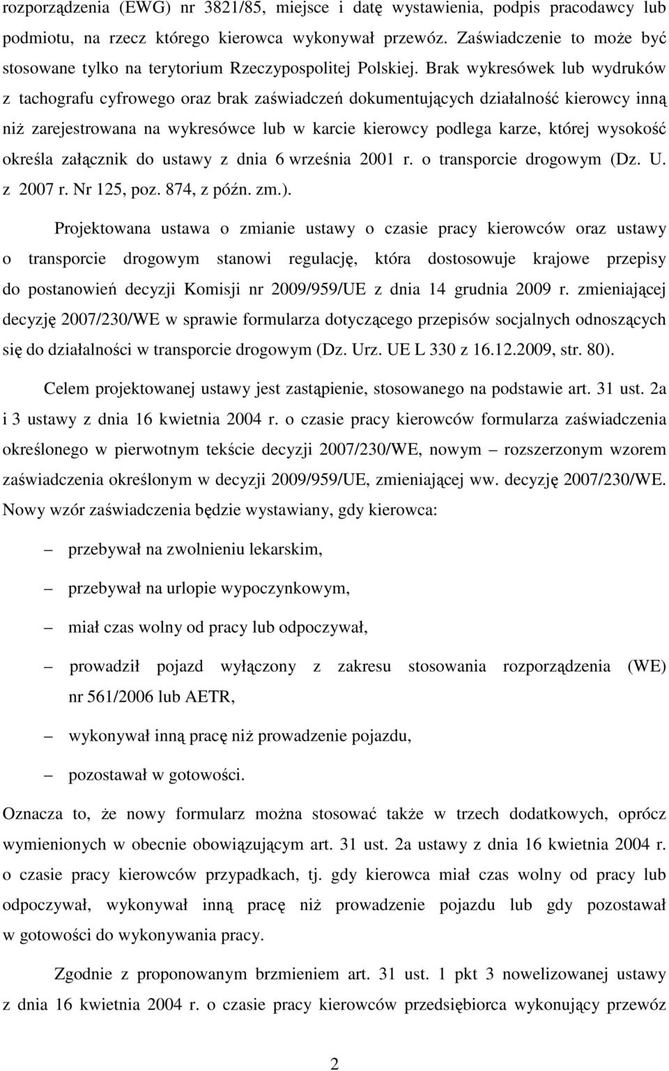 Brak wykresówek lub wydruków z tachografu cyfrowego oraz brak zaświadczeń dokumentujących działalność kierowcy inną niż zarejestrowana na wykresówce lub w karcie kierowcy podlega karze, której