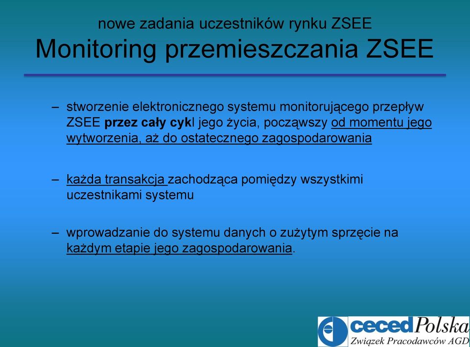 wytworzenia, aż do ostatecznego zagospodarowania każda transakcja zachodząca pomiędzy wszystkimi