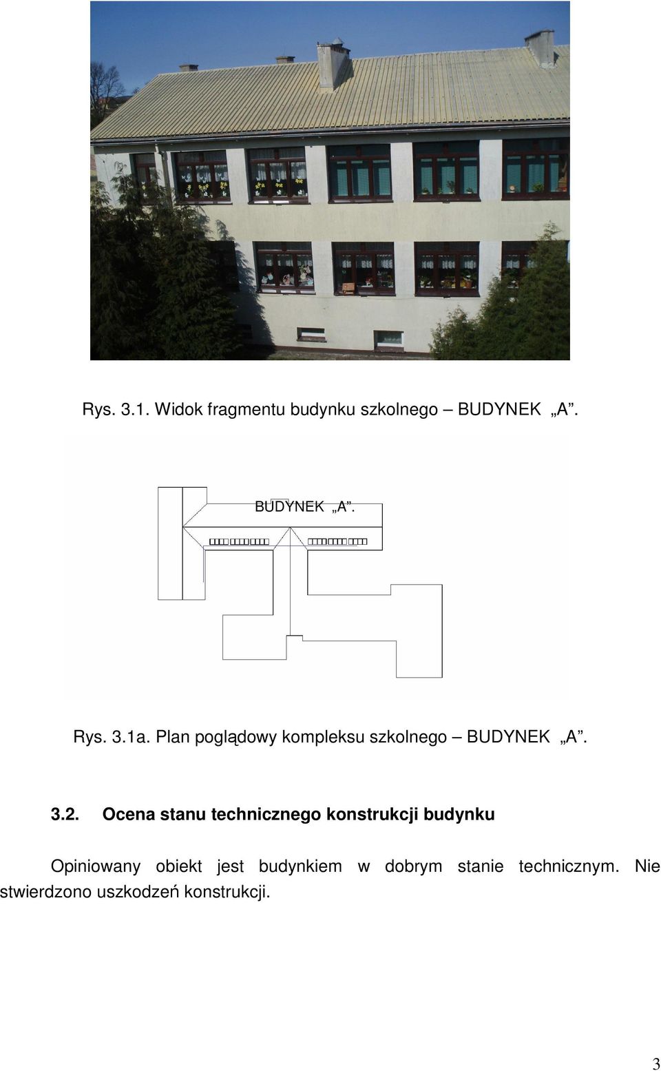 . Ocena stanu technicznego konstrukcji budynku Opiniowany obiekt