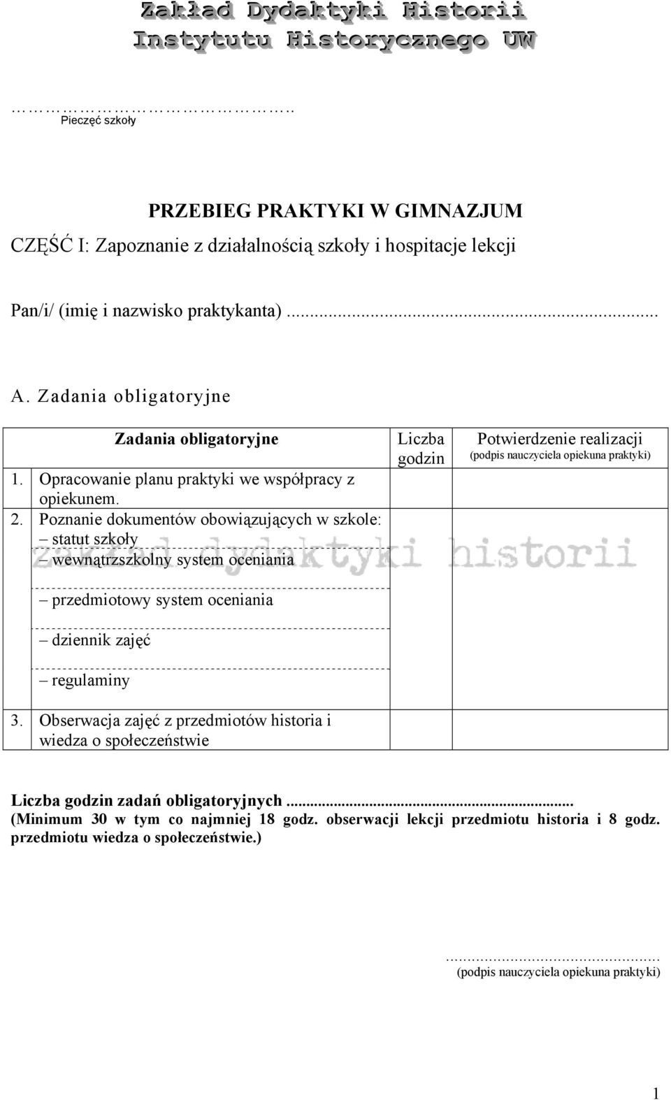 Poznanie dokumentów obowiązujących w szkole: statut szkoły wewnątrzszkolny system oceniania przedmiotowy system oceniania dziennik zajęć regulaminy 3.