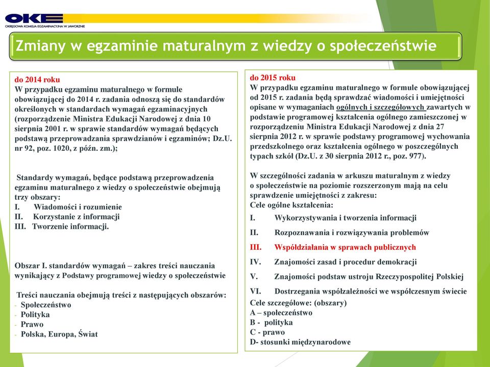 w sprawie standardów wymagań będących podstawą przeprowadzania sprawdzianów i egzaminów; Dz.U. nr 92, poz. 1020, z późn. zm.
