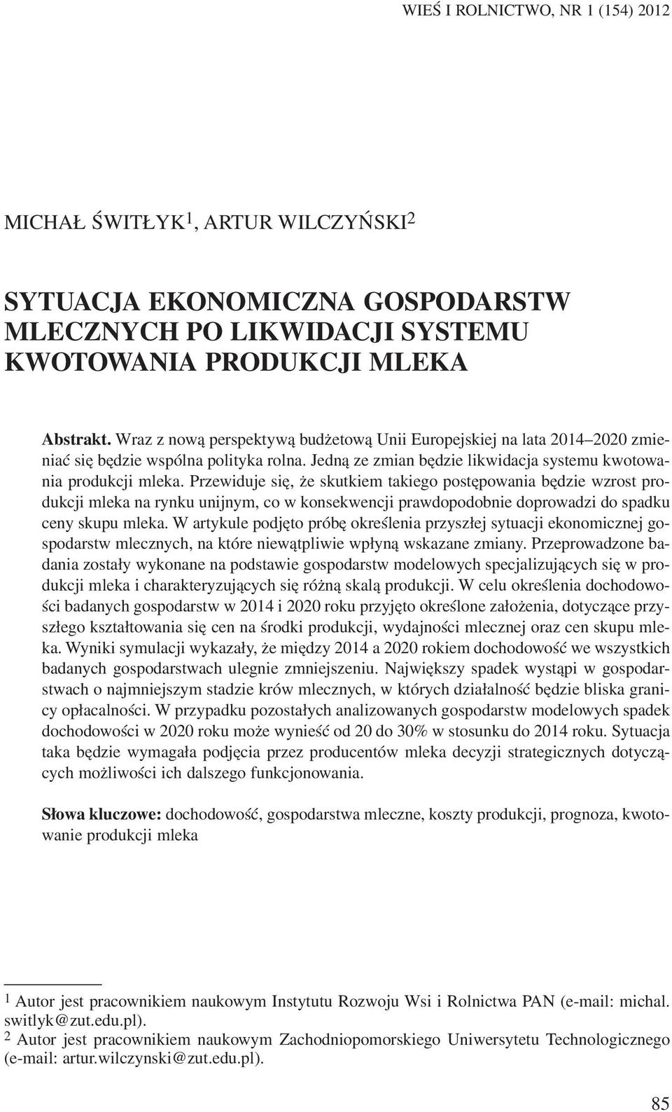 Przewiduje siê, e skutkiem takiego postêpowania bêdzie wzrost produkcji mleka na rynku unijnym, co w konsekwencji prawdopodobnie doprowadzi do spadku ceny skupu mleka.