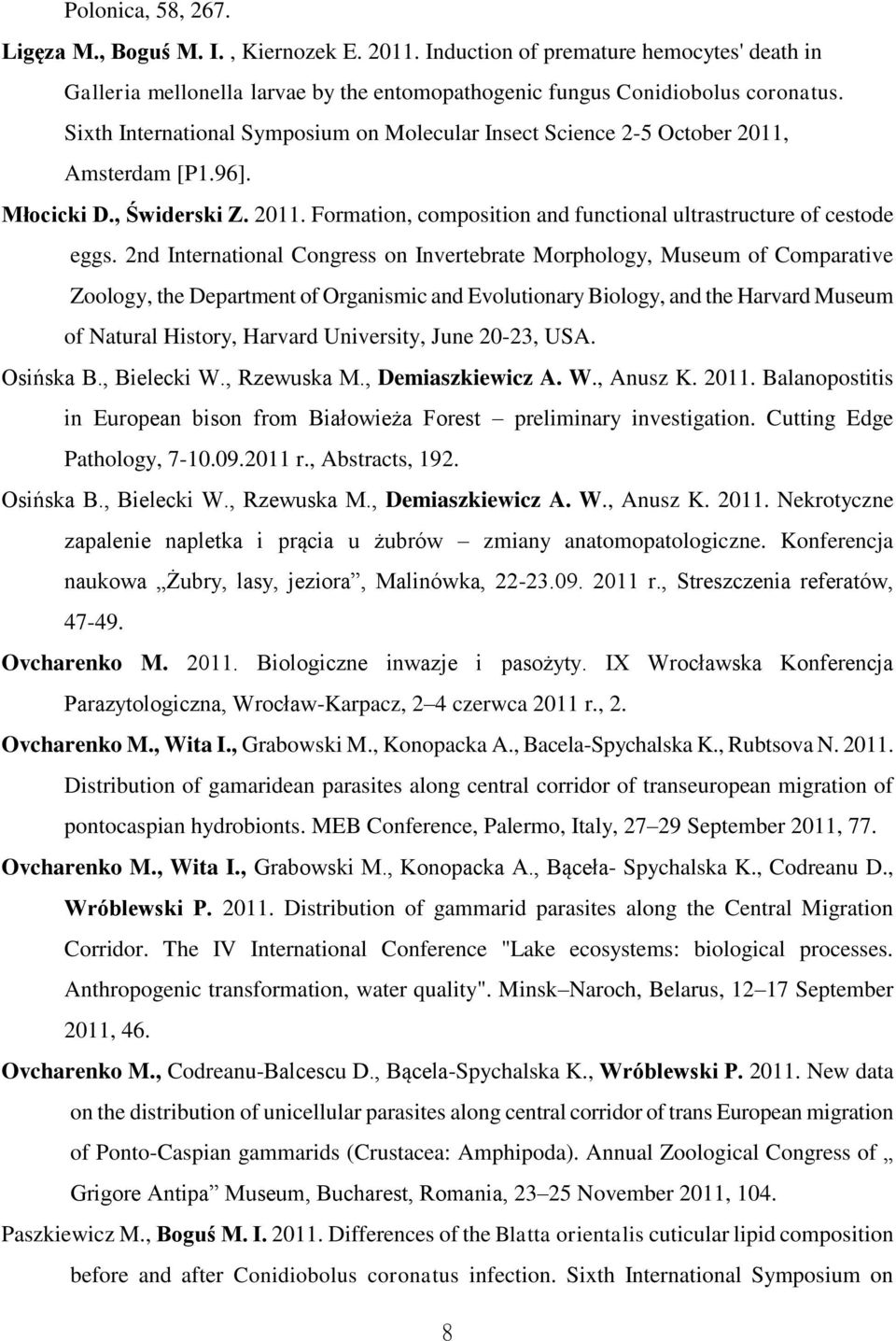 2nd International Congress on Invertebrate Morphology, Museum of Comparative Zoology, the Department of Organismic and Evolutionary Biology, and the Harvard Museum of Natural History, Harvard