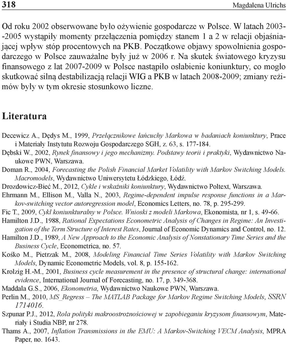 Początkowe objawy spowolnienia gospodarczego w Polsce zauważalne były już w 2006 r.